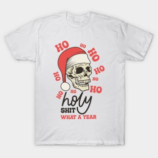 ho ho holy shit what a year T-Shirt